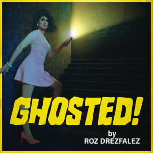Ghosted!  by Roz Drezfalez
