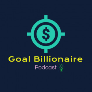 Goal billionaire Podcast