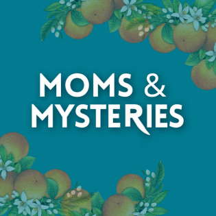 Moms and Mysteries: A True Crime Podcast